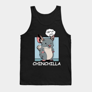 Chinchilla - f@*ck off! Funny Rude Cartoon Rodent Tank Top